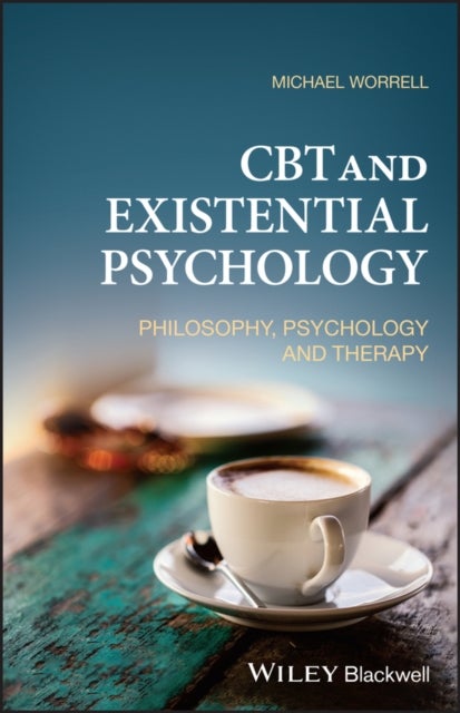 CBT and Existential Psychology – Philosophy, Psychology and Therapy - Philosophy, Psychology and Therapy