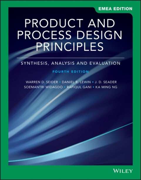 Product and Process Design Principles - Synthesis, Analysis, and Evaluation, EMEA Edition