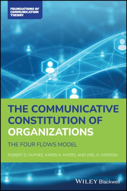 The Communicative Constitution of Organizations - The Four Flows Model