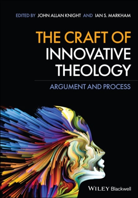 The Craft of Innovative Theology – Argument and Process