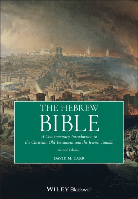 The Hebrew Bible – A Contemporary Introduction to the Christian Old Testament and the Jewish Tanakh 2nd Edition - A Contemporary Introduction to the Christian Old Testament and the Jewish Tanakh