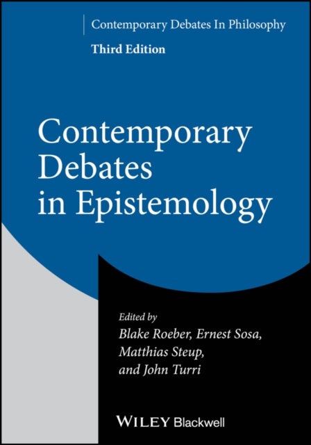 Contemporary Debates in Epistemology, Third Edition