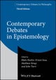 Contemporary Debates in Epistemology, Third Edition