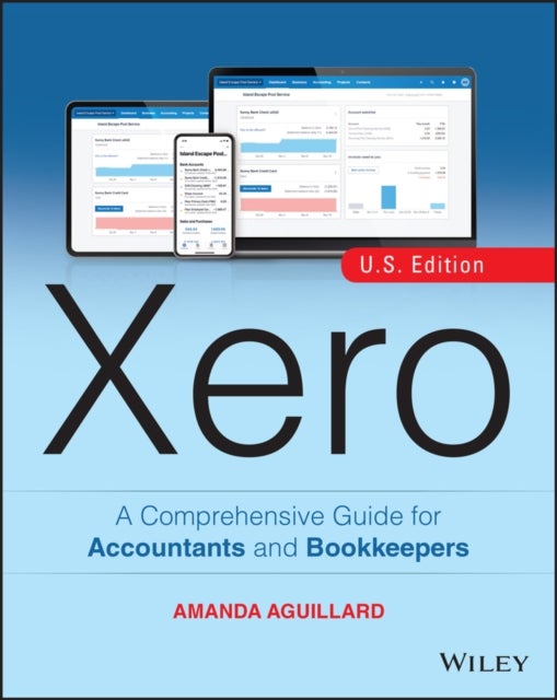 Xero: A Comprehensive Guide for Accountants and Bo okkeepers, U.S. Edition +Website - A Comprehensive Guide for Accountants and Bookkeepers