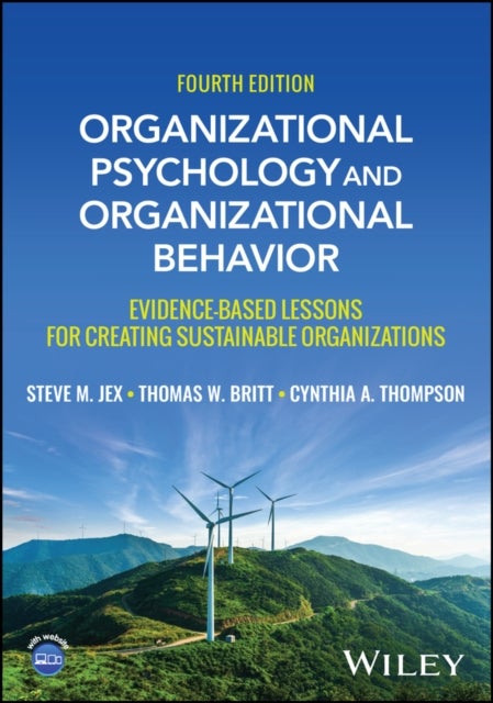 Organizational Psychology and Organizational Behavior – Evidence–based Lessons for Creating Sustainable Organizations, Fourth Edition - Evidence-based Lessons for Creating Sustainable Organizations