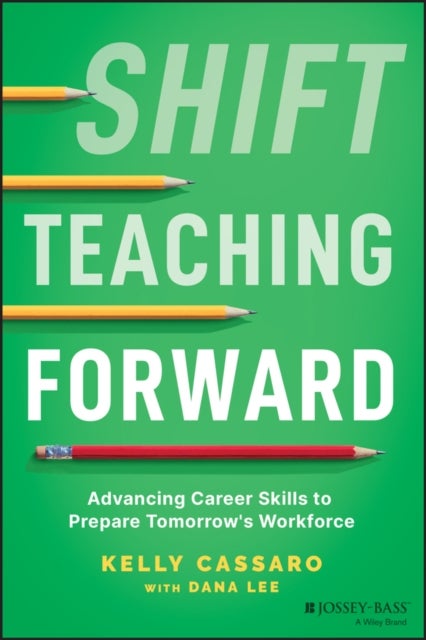 Shift Teaching Forward – Advancing Career Skills to Prepare Tomorrow's Workforce