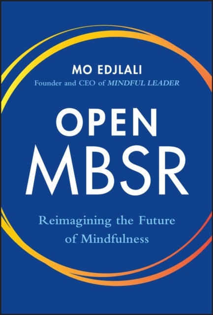 Open MBSR: Reimagining the Future of Mindfulness - Reimagining the Future of Mindfulness