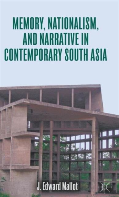 Memory, Nationalism, and Narrative in Contemporary South Asia