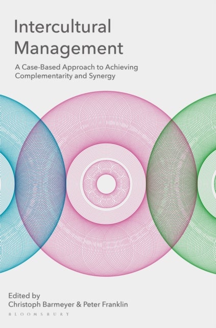 Intercultural Management - A Case-Based Approach to Achieving Complementarity and Synergy