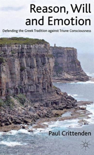 Reason, Will and Emotion - Defending the Greek Tradition against Triune Consciousness