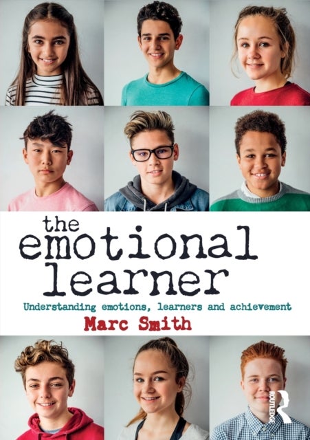 The Emotional Learner - Understanding Emotions, Learners and Achievement