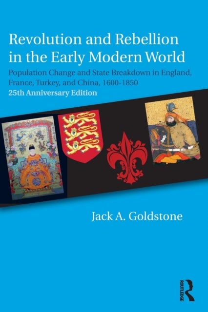 Revolution and Rebellion in the Early Modern World - Population Change and State Breakdown in England, France, Turkey, and China,1600-1850; 25th Anniversary Edition