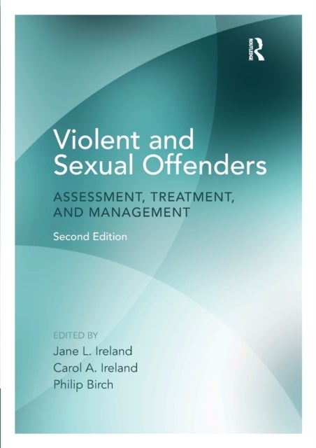 Violent and Sexual Offenders - Assessment, Treatment and Management
