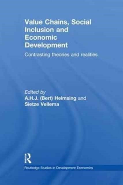 Value Chains, Social Inclusion and Economic Development - Contrasting Theories and Realities