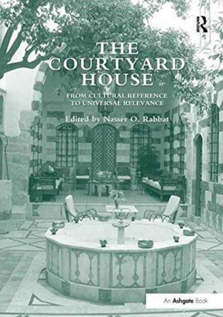 The Courtyard House - From Cultural Reference to Universal Relevance