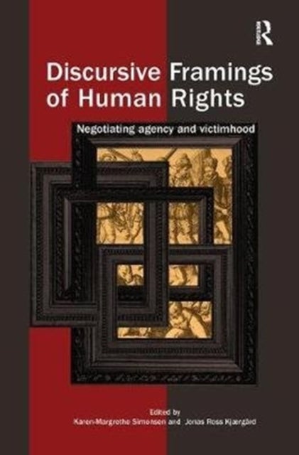 Discursive Framings of Human Rights - Negotiating Agency and Victimhood