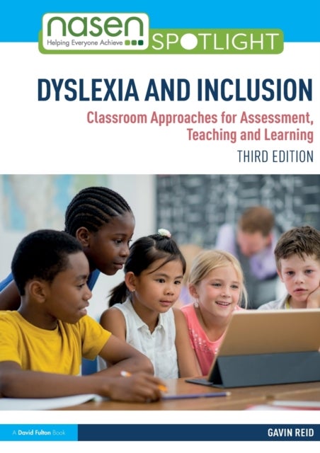 Dyslexia and Inclusion - Classroom Approaches for Assessment, Teaching and Learning