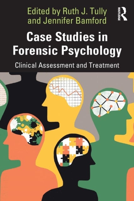 Case Studies in Forensic Psychology - Clinical Assessment and Treatment