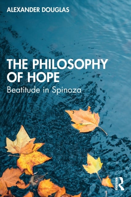 The Philosophy of Hope - Beatitude in Spinoza