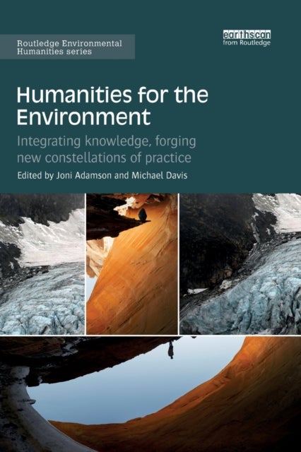Humanities for the Environment - Integrating knowledge, forging new constellations of practice