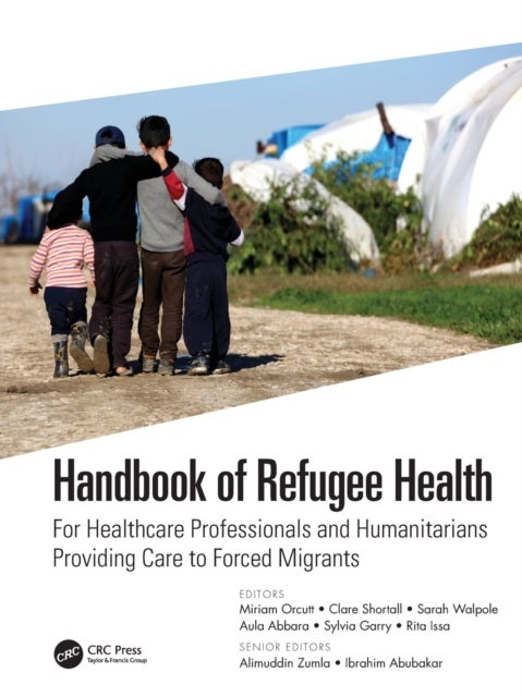 Handbook of Refugee Health - For Healthcare Professionals and Humanitarians Providing Care to Forced Migrants