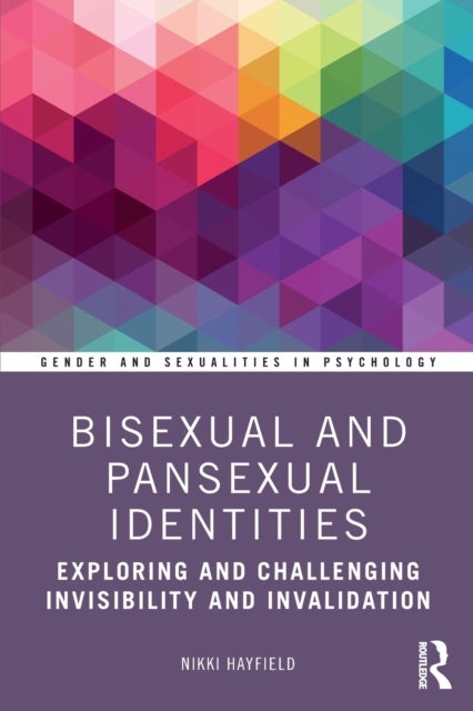 Bisexual and Pansexual Identities - Exploring and Challenging Invisibility and Invalidation