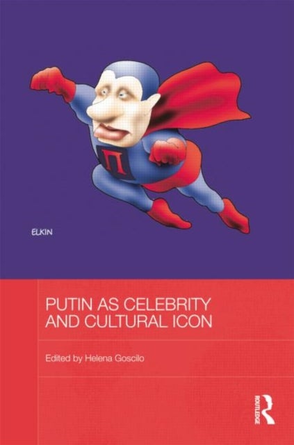 Putin As Celebrity and Cultural Icon