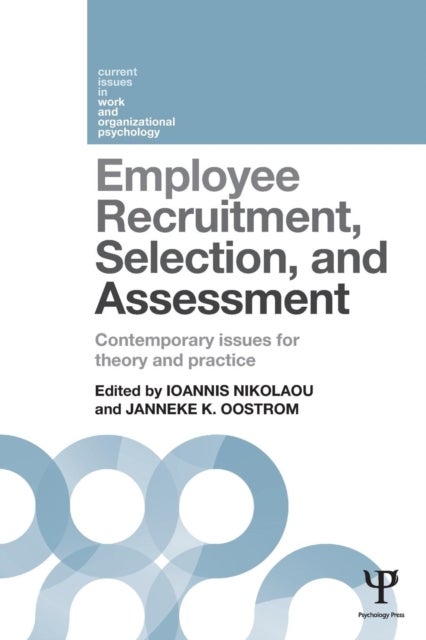Employee Recruitment, Selection, and Assessment - Contemporary Issues for Theory and Practice