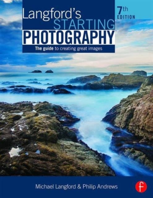 Langford's Starting Photography - The Guide to Creating Great Images
