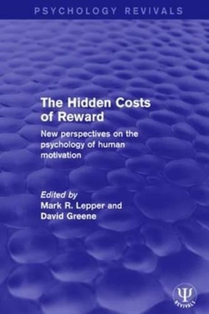 The Hidden Costs of Reward - New Perspectives on the Psychology of Human Motivation