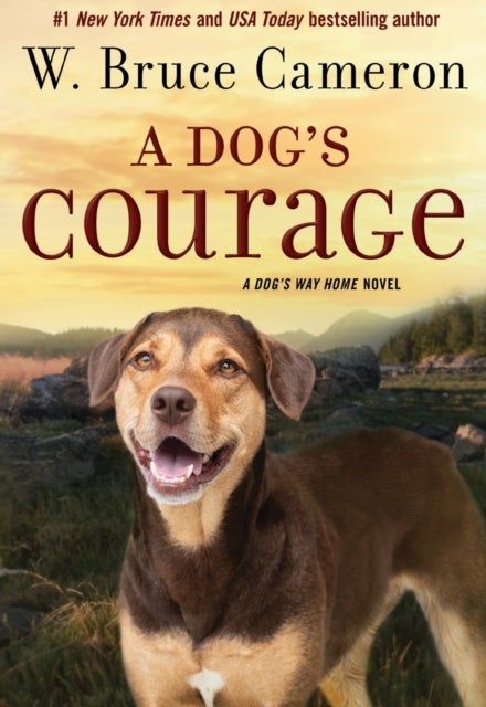 A Dog''s Courage - A Dog's Way Home Novel