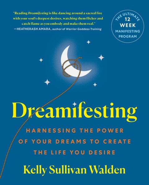 Dreamafesting - Harnessing the Power of Your Dreams to Create the Life You Desire