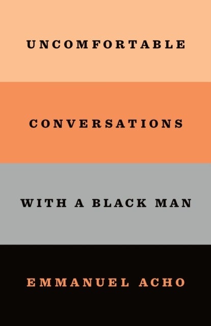 Uncomfortable Conversations With a Black Man