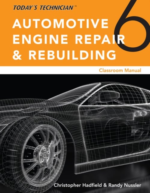 Todaya€™s Technician: Automotive Engine Repair & Rebuilding, Classroom Manual and Shop Manual, Spiral bound Version