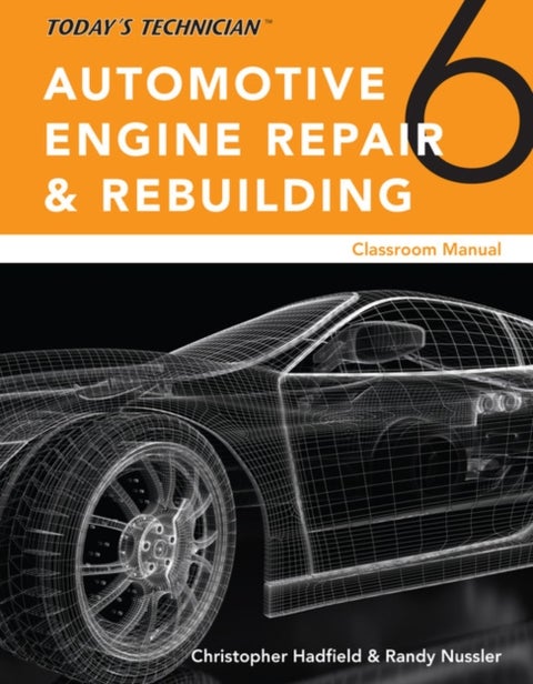 Todaya€™s Technician: Automotive Engine Repair & Rebuilding, Classroom Manual and Shop Manual, Spiral bound Version