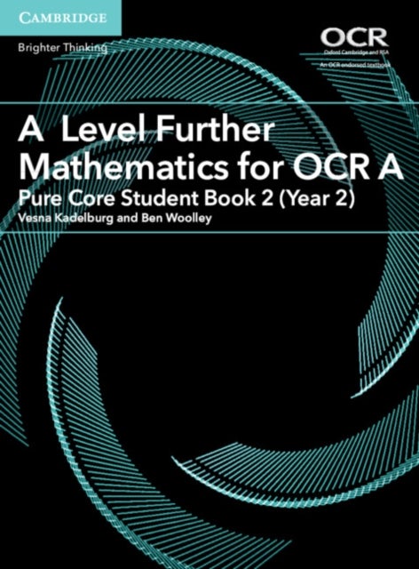 A Level Further Mathematics for Ocr Pure Core Student Book, Year 2