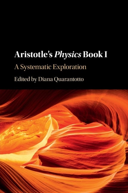 Aristotle''s Physics Book I - A Systematic Exploration