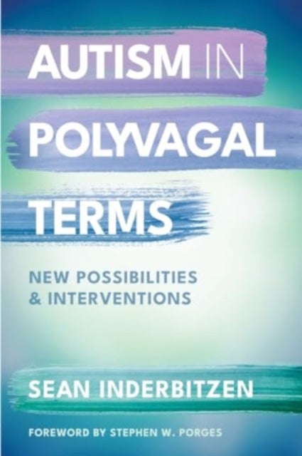 Autism in Polyvagal Terms – New Possibilities and Interventions - New Possibilities and Interventions