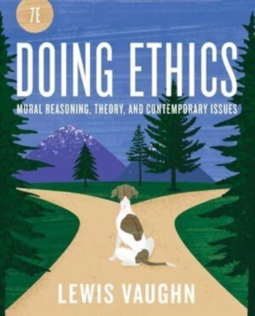 Doing Ethics - Moral Reasoning and Contemporary Moral Issues