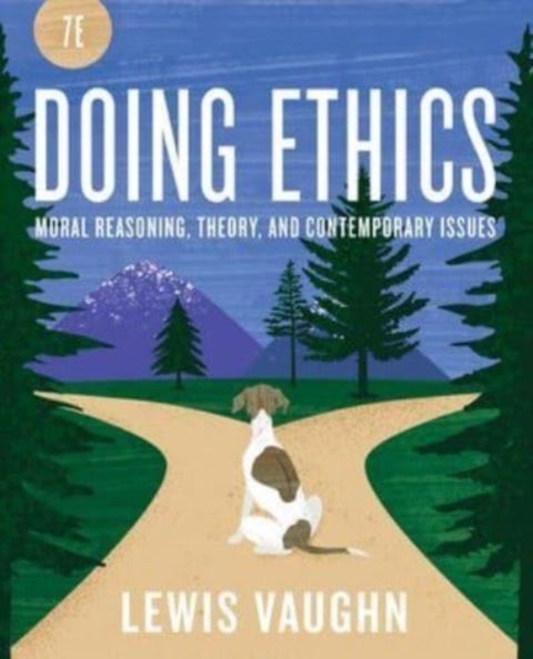 Doing Ethics - Moral Reasoning and Contemporary Moral Issues