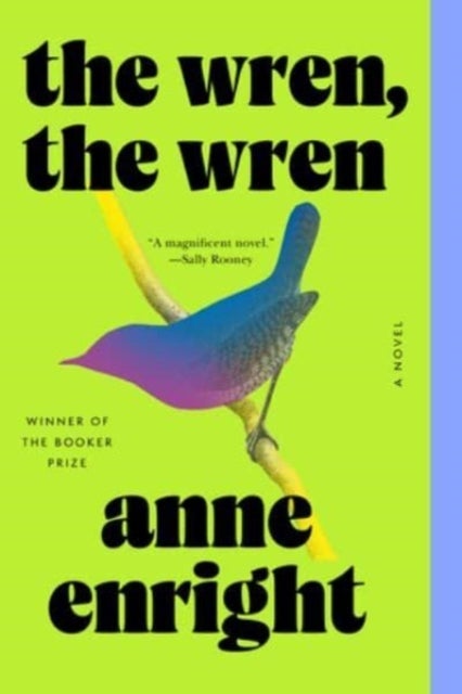 The Wren, the Wren – A Novel - A Novel
