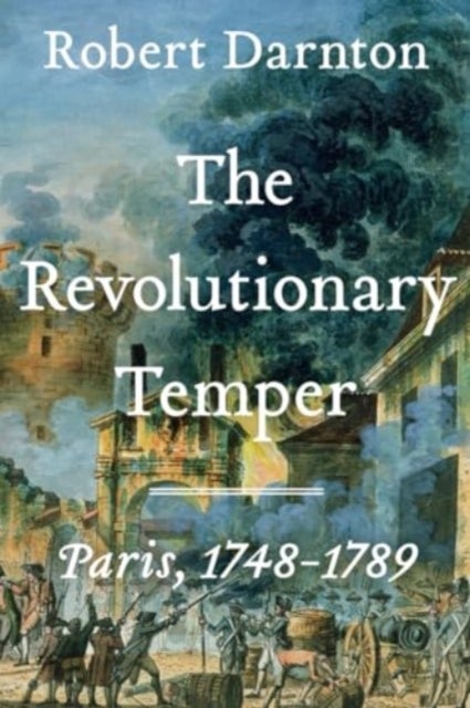 Revolutionary Temper - Paris, 1748-1789
