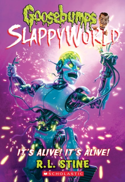 It''s Alive! It''s Alive! (Goosebumps SlappyWorld #7)