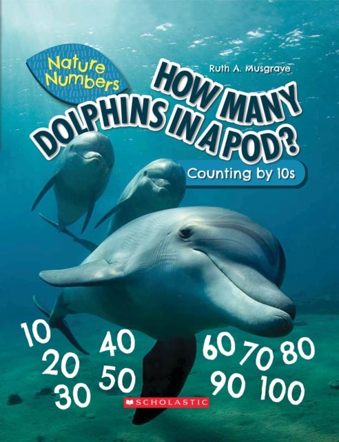 How Many Dolphins In a Pod?: Counting By 10''s (Nature Numbers)