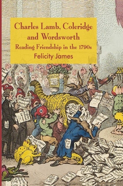 Charles Lamb, Coleridge and Wordsworth - Reading Friendship in the 1790s