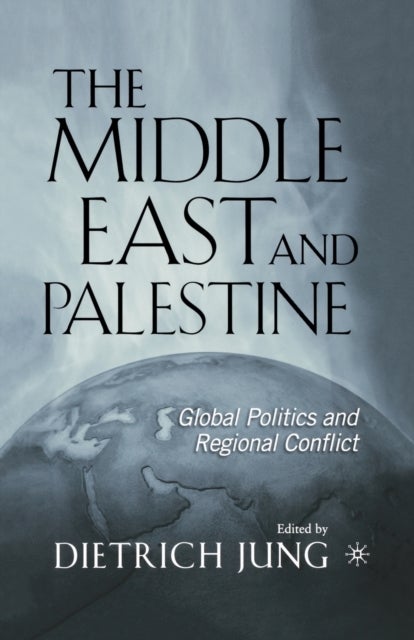The Middle East and Palestine - Global Politics and Regional Conflict