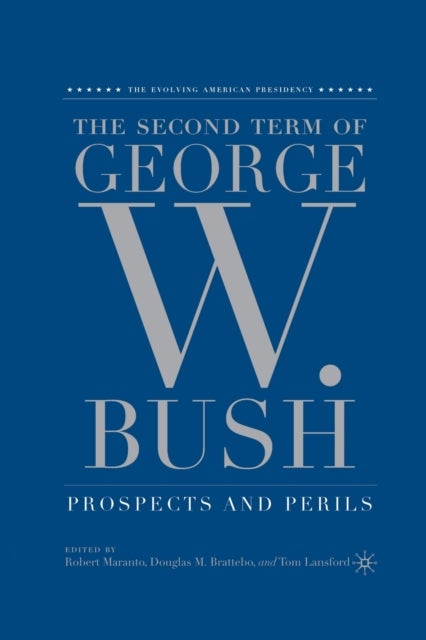 The Second Term of George W. Bush - Prospects and Perils