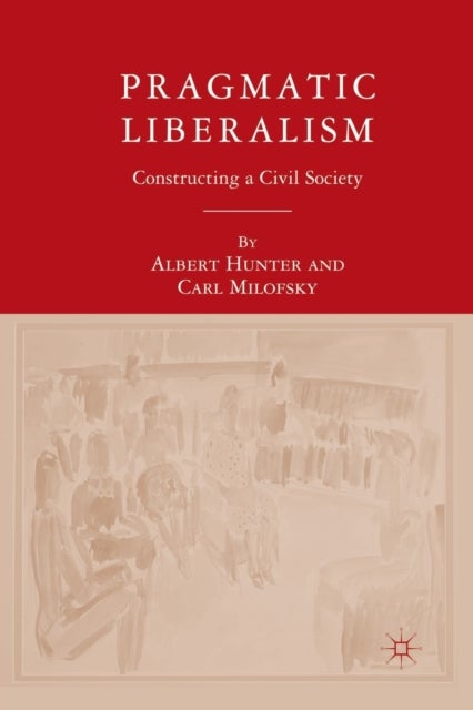 Pragmatic Liberalism - Constructing a Civil Society