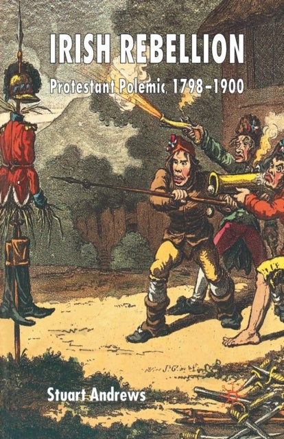 Irish Rebellion - Protestant Polemic 1798-1900