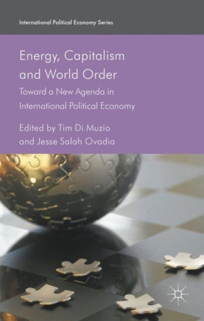 Energy, Capitalism and World Order - Toward a New Agenda in International Political Economy